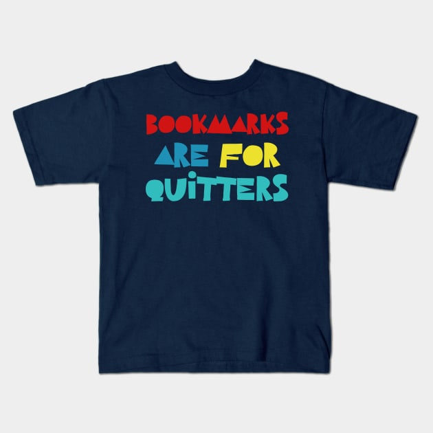 Bookmarks Are For Quitters Kids T-Shirt by DankFutura